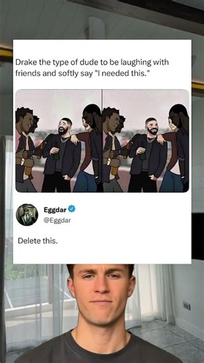 Drake the type of dude to be laughing with friends and softly say "I needed this."