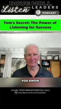 Tom’s Secret: The Power of Listening for Leadership Success