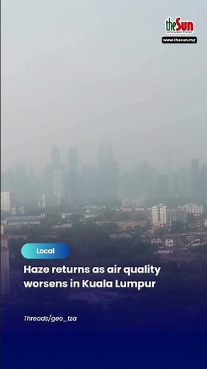 Haze returns as air quality worsens in Kuala Lumpur