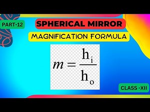 Spherical mirror Magnification formula derivation | Class 12 Physics Ray Optics