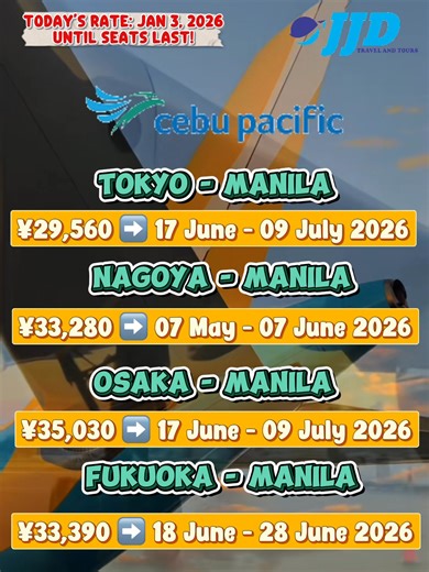 🇯🇵✈️ JAPAN TO MANILA PROMO FARES – CEBU PACIFIC ✈️🇵🇭 📅 Today’s Rate: January 3, 2026 ⚠️ Until seats last! ✈️ TOKYO ➡️ MANILA 💴 ¥29,560 🗓 Travel Period: 17 June – 09 July 2026 ✈️ NAGOYA ➡️ MANILA 💴 ¥33,280 🗓 Travel Period: 07 May – 07 June 2026 ✈️ OSAKA ➡️ MANILA 💴 ¥35,030 🗓 Travel Period: 17 June – 09 July 2026 ✈️ FUKUOKA ➡️ MANILA 💴 ¥33,390 🗓 Travel Period: 18 June – 28 June 2026 ⚠️ Limited seats only — first come, first served! 📩 Message us now to book your seats! | JJD Travel an