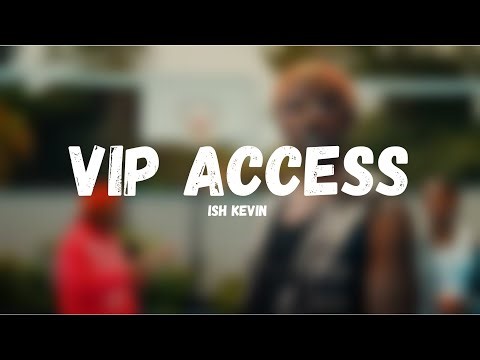 Ish Kevin - VIP Access (Official Lyrics Video)