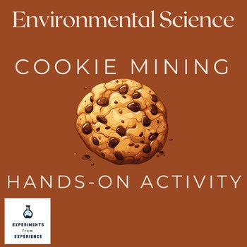 High School Earth Science / Environmental Fun Investigation: Cookie Mining Lab