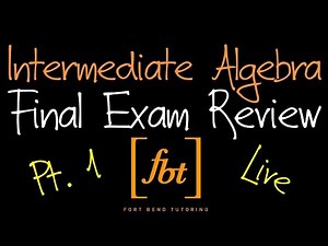🔴 2024 Intermediate Algebra Final Exam Review: Part 1 [fbt] (MATH 0314 - Developmental Math III)