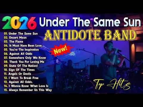 NEW COVER ANTIDOTE BAND PLAYLIST SLOW ROCK NONSTOP | UNDER THE SAME SUN, DESERT MOON,SOMEWHERE..