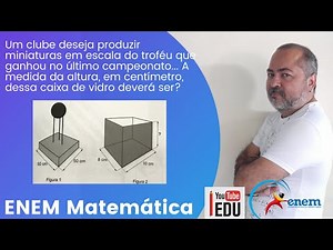 ENEM MATEMATICA Um clube deseja produzir miniaturas em escala do troféu que ganhou no campeonato