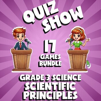 17 QUIZ SHOW Science Games - Scientific Principles - Grade 3 No Prep Review