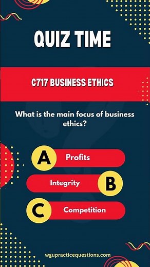 C717 Business Ethics #BusinessEthics #EthicalLeadership #CorporateSocialResponsibility #WGU