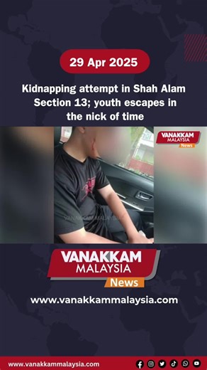 Youth Escapes Kidnapping Attempt in Shah Alam Section 13