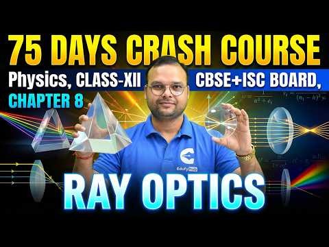 75 Days Crash Course Day-49 | Class 12 Physics | CH-8 Ray Optics | CBSE + ISC Board | Lecture-1 |