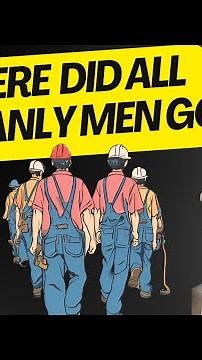 Where Did All The Manly Men Go?