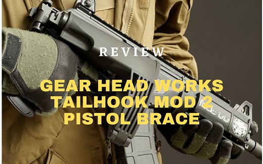 Gear Head Works Tailhook Mod 2 Pistol Brace Review | [December Updated]