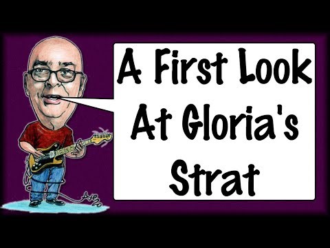 A First Look At Gloria's Strat