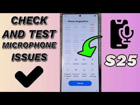 Galaxy S25/S25+/Ultra: How to Test & Diagnose Microphone Issues