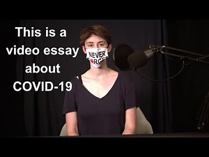 This is a video essay about COVID-19