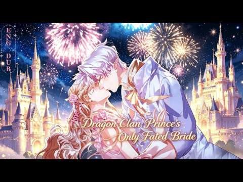 [ENG DUB]💘I Accidentally Hatched A Dragon Egg, Now I’m The Dragon Lord’s Fated Bride | Anime