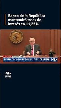 Banco de la República decidió mantener las tasas de interés en 11,25%