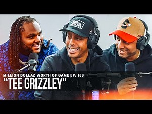 TEE GRIZZLEY: MILLION DOLLAZ WORTH OF GAME EPISODE 189
