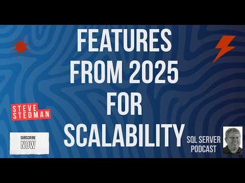 Features from SQL Server 2025 for Scalability