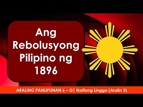 AP 6 Q1 Week 3 | Ang Rebolusyong Pilipino ng 1896