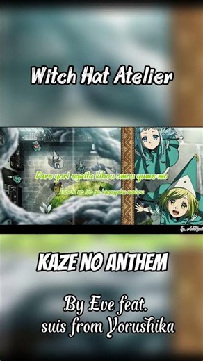 Witch Hat Atelier Opening Lyrics (Short) "Kaze no Anthem " By Eve feat Suis from Yorushika