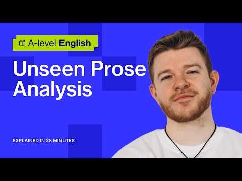 Approaches to Unseen Prose Analysis Explained in 28 Minutes | A-level English Literature