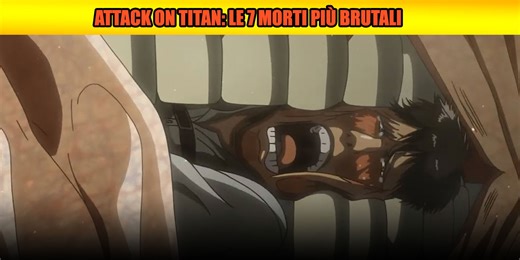 ATTACK ON TITAN. 7 MORTI BRUTALI