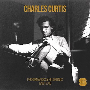 Charles Curtis - Performances & Recordings 1998​-​2018