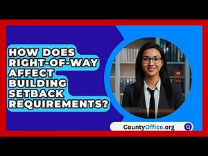 How Does Right-of-way Affect Building Setback Requirements? - CountyOffice.org