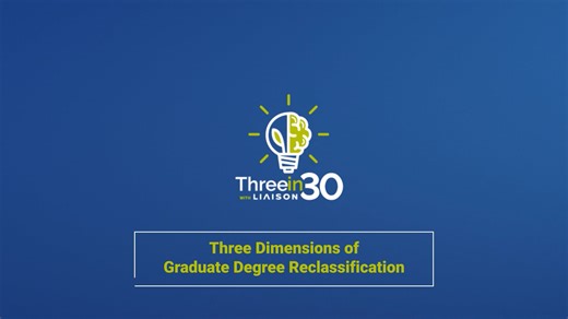 Three in 30 Episode 05: Three Dimensions of Graduate Degree Reclassification