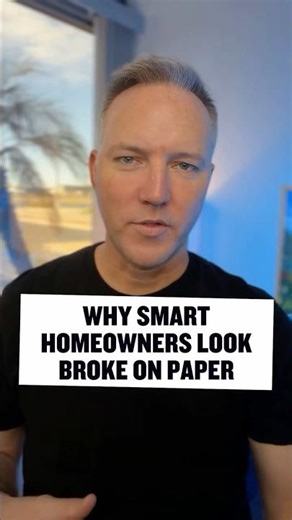 Why Smart Homeowners Look Broke on Paper