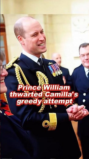 Prince William thwarted Camilla's greedy attempt #william #camilla #foryou #fypage