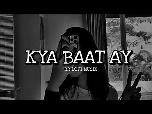 KYA BAAT AY [Slowed And Reverb] #viral #youtube #lofimusic #slowedandreverb #kyabaatay #harrdysandhu