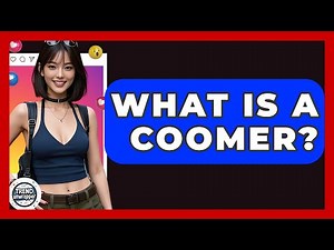 What Is A Coomer? - Trend Unwrapper