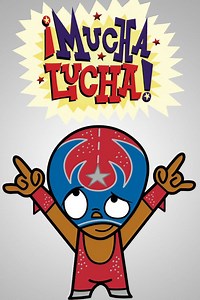 ¡Mucha Lucha! - Alchetron, The Free Social Encyclopedia