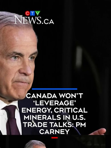 Canada won’t ‘leverage’ energy, critical minerals in U.S. trade talks: PM Carney - In an interview with the Canadian Press, PM Mark Carney reveals Canada has no intention of leveraging energy or critical minerals amid U.S. trade talks.