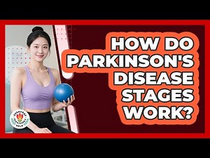 How Do Parkinson's Disease Stages Work?