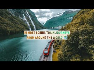 15 SCENIC TRAIN JOURNEYS ✨
