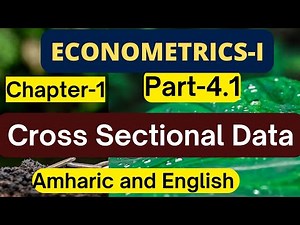 Part-4.1: Econometrics-I | Chapter-I | Cross Sectional Data | Econometrics with Amharic