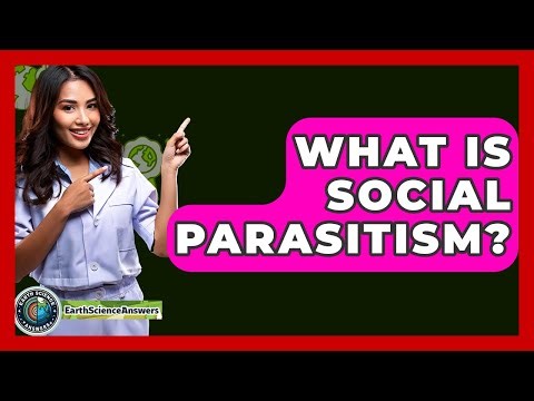 What Is Social Parasitism? - Earth Science Answers