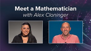 VIDEO: Meet a Mathematician with Alex Cloninger - Science Like Me