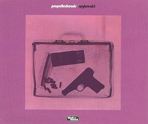 Propellerheads - Spybreak!
