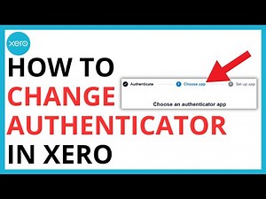 How to Change Authenticator in Xero [QUICK GUIDE]