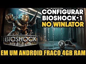 RODEI BIOSHOCK 1 NO ANDROID COM UM CELULAR DE 4GB RAM COM WINLATOR (PASSO A PASSO)
