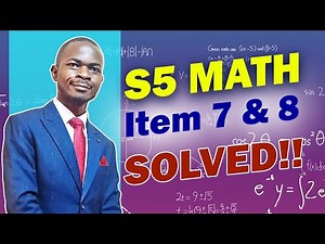 S.5 New Curriculum Items 7 & 8 Solution | Step - by - Step Tutorial New Curriculum Items - A' level
