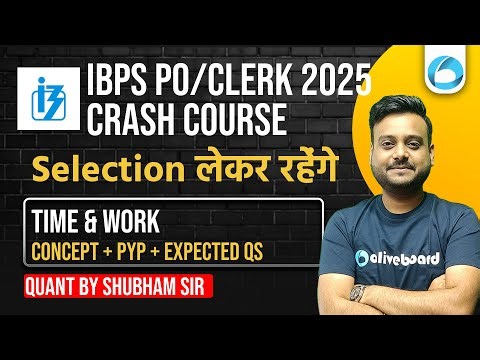 IBPS PO & Clerk QUANT 2025 | Crash Course Time & Work | Concept + PYP + Expected Qs