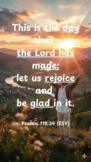 This is the day that the Lord has made; let us rejoice and be glad in it. #Psalms11824