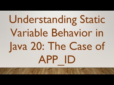 Understanding Static Variable Behavior in Java 20: The Case of APP_ID