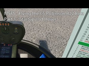 MSFS - Flying the CS Robinson R22 Beta Part 1 - Startup and Hover