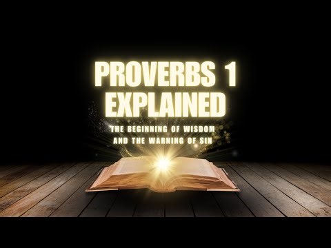 Proverbs 1 Explained: The Beginning of Wisdom and the Warning of Sin